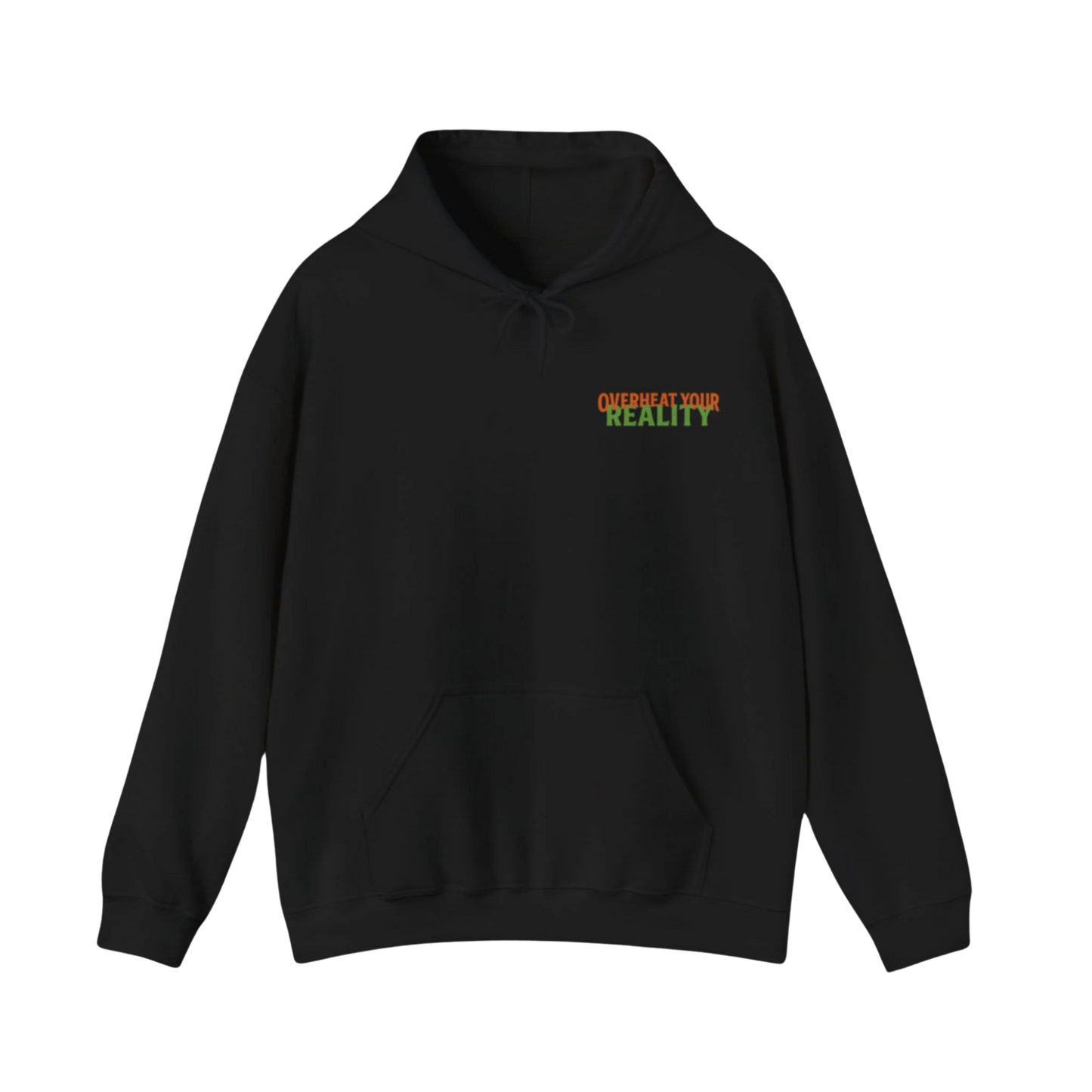 Black hoodie with front pocket and drawstring, featuring “OVERHEAT YOUR REALITY” text in orange and green on chest