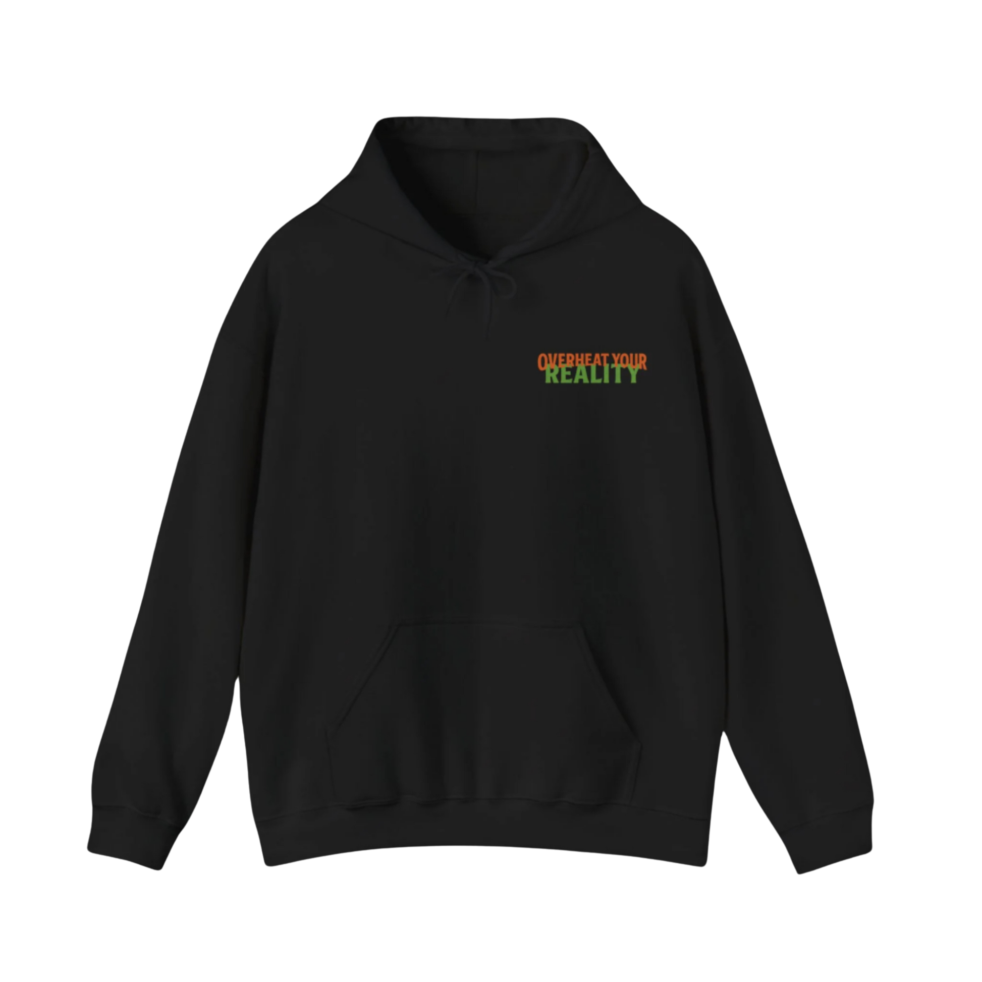 Black hoodie with front pocket and drawstring, featuring “OVERHEAT YOUR REALITY” text in orange and green on chest